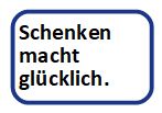 Schenken macht glücklich.